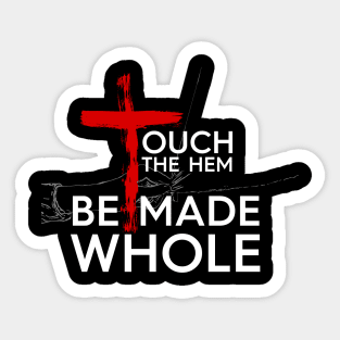 Touch The Hem - Be Made Whole Sticker